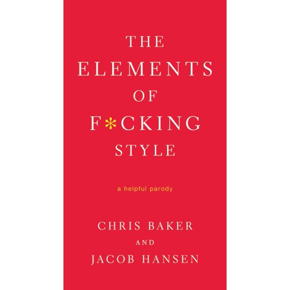 The Elements of F*cking Style : A Helpful Parody (Paperback)