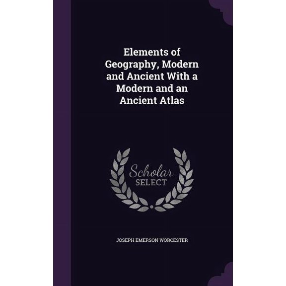 Elements of Geography, Modern and Ancient With a Modern and an Ancient Atlas (Hardcover)