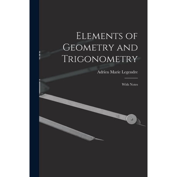 Elements of Geometry and Trigonometry: With Notes (Paperback)