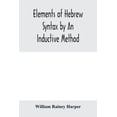 thumbnail image 1 of Elements of Hebrew syntax by an inductive method, (Paperback), 1 of 1