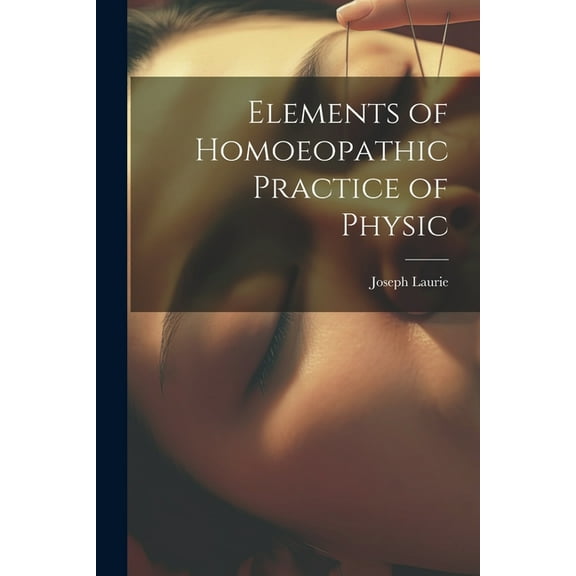 Elements of Homoeopathic Practice of Physic (Paperback)