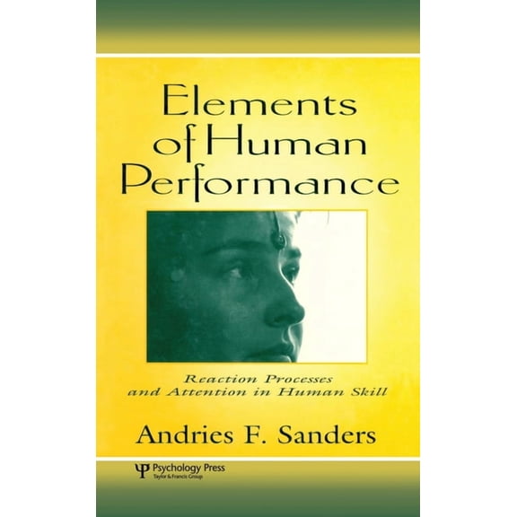 Elements of Human Performance: Reaction Processes and Attention in Human Skill, (Hardcover)