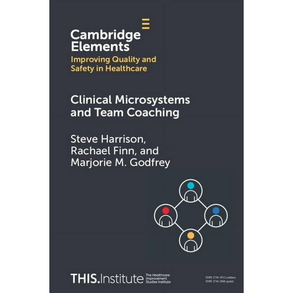 Elements of Improving Quality and Safety Clinical Microsystems and Team Coaching, (Paperback)