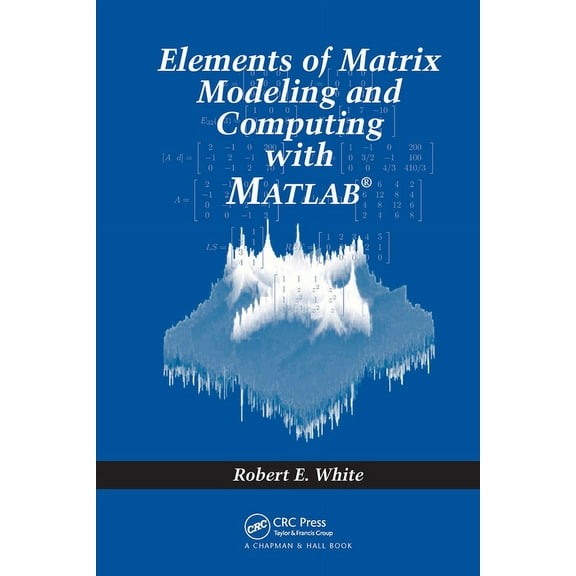 Elements of Matrix Modeling and Computing with MATLAB, (Hardcover)