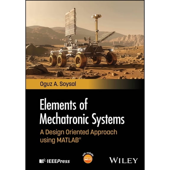 Elements of Mechatronic Systems: A Design Oriented Approach Using MATLAB, (Hardcover)