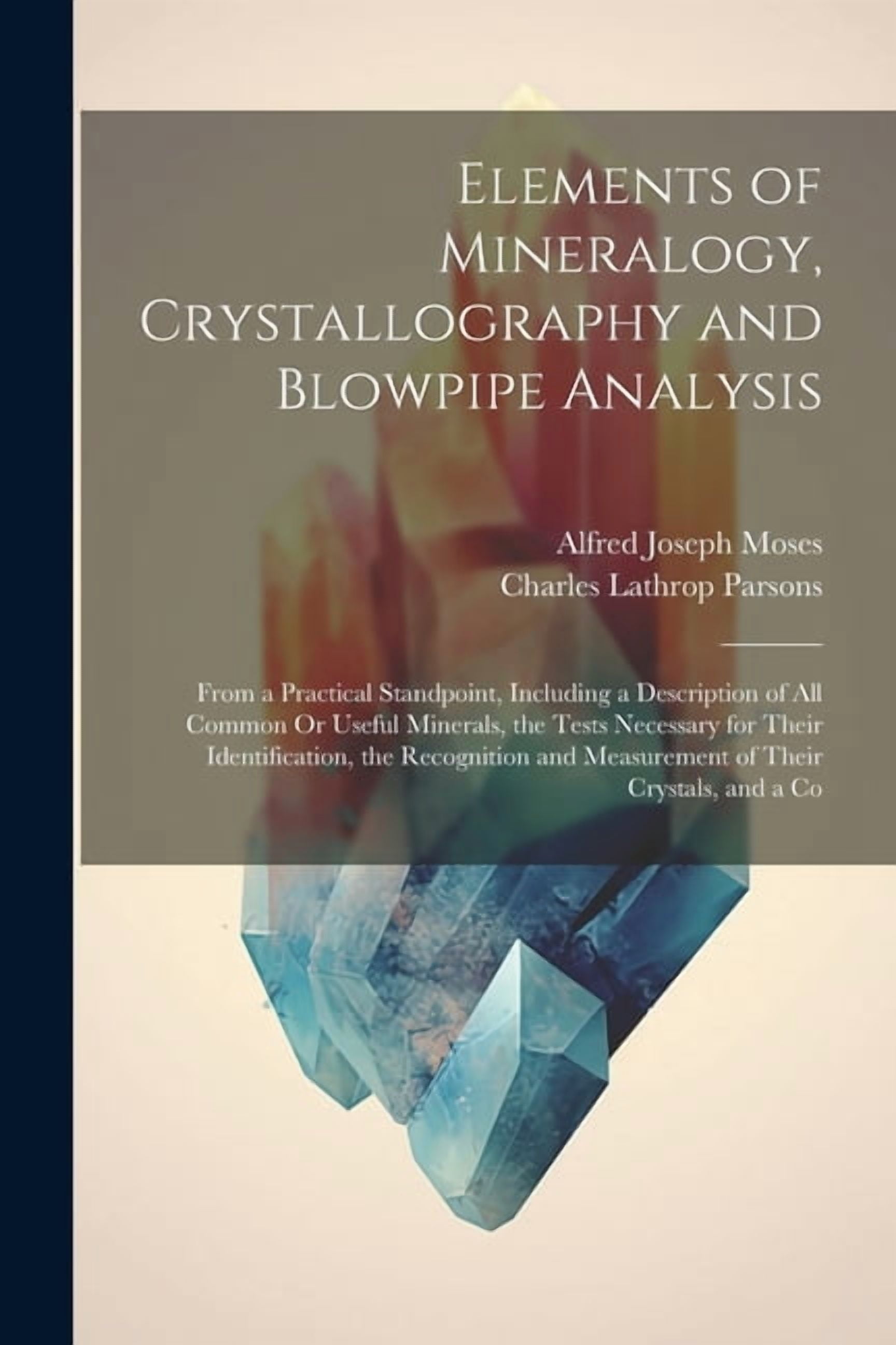 Picture of Elements of Mineralogy, Crystallography and Blowpipe Analysis: From a ...