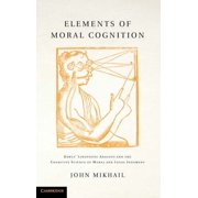 Elements of Moral Cognition Rawls Linguistic Analogy and the Cognitive Science of Moral and Legal Judgment, Hardcover