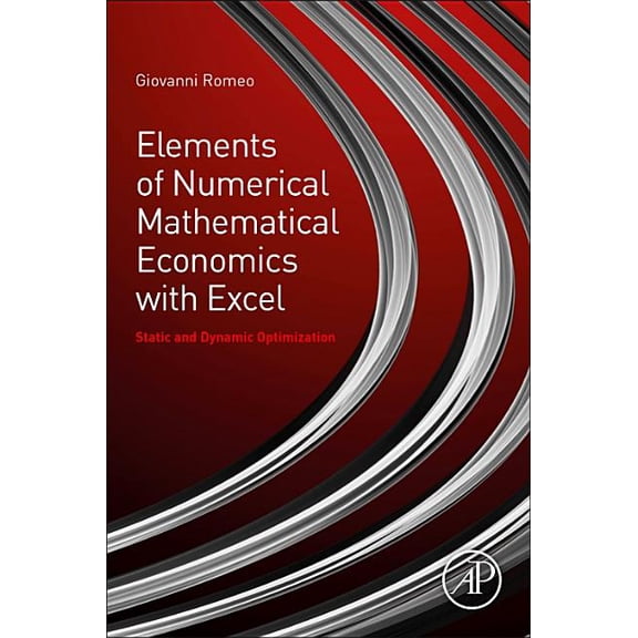 Elements of Numerical Mathematical Economics with Excel: Static and Dynamic Optimization, (Paperback)