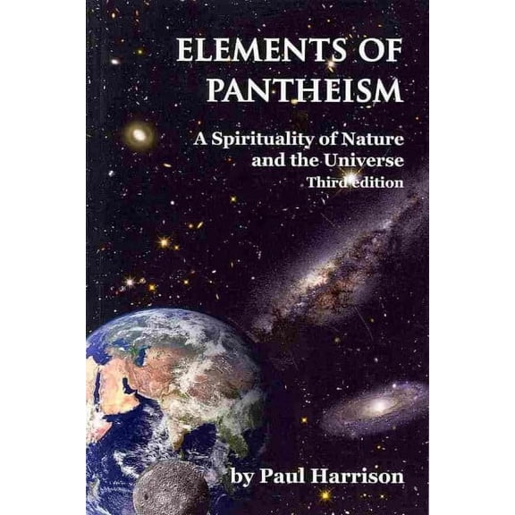 Elements of Pantheism : A Spirituality of Nature and the Universe