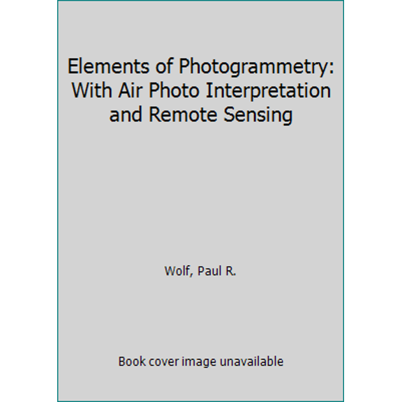 Pre-Owned Elements of Photogrammetry: With Air Photo Interpretation and Remote Sensing (Paperback) 0070713375 9780070713376