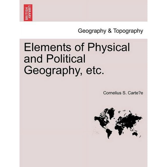 Elements of Physical and Political Geography, Etc. (Paperback)