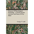 thumbnail image 1 of Elements of Physiological Psychology - A Treatise of the Activities and Nature of the Mind (Paperback), 1 of 1