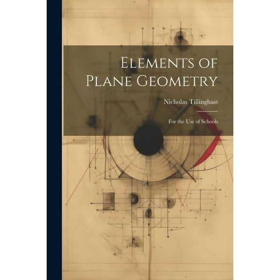 Elements of Plane Geometry: For the Use of Schools (Paperback)