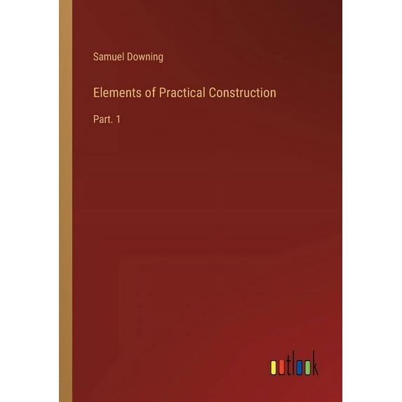 Elements of Practical Construction: Part. 1, (Paperback)
