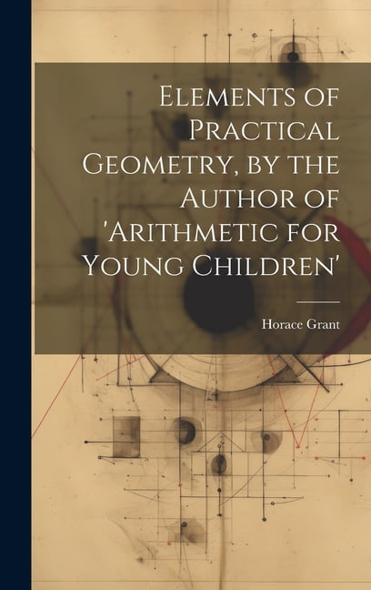 Elements of Practical Geometry, by the Author of ‘arithmetic for