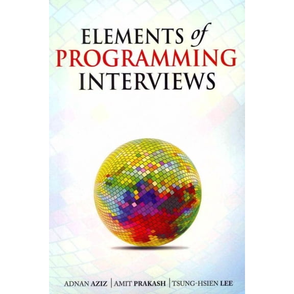 Elements of Programming Interviews : The Insiders' Guide
