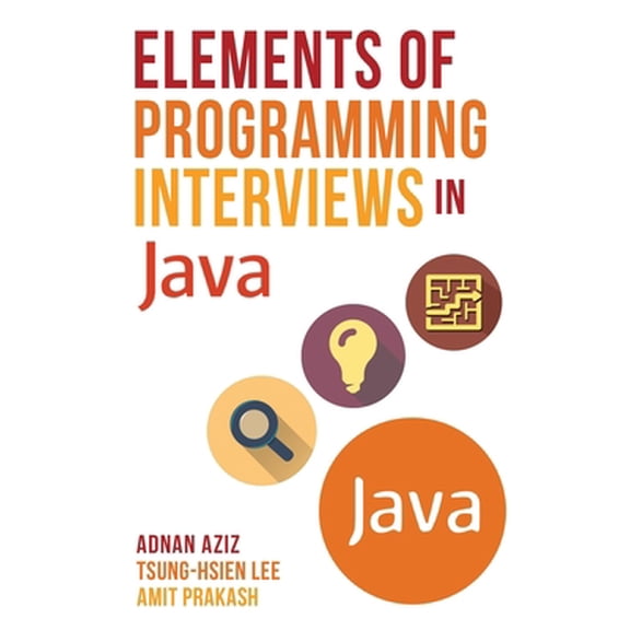 Pre-Owned Elements of Programming Interviews in Java: The Insiders' Guide (Paperback) 1517435803 9781517435806