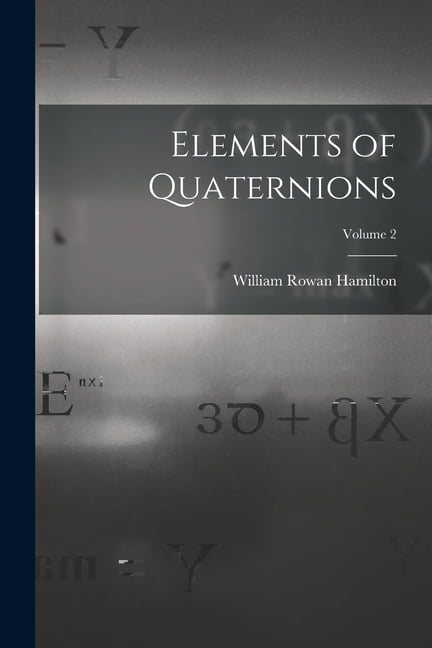 Elements of Quaternions; Volume 2 (Paperback) - Walmart.com