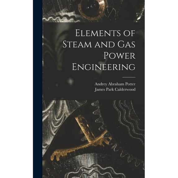Elements of Steam and Gas Power Engineering, (Hardcover)