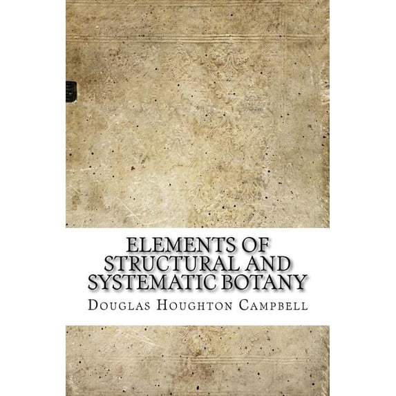 Elements of Structural and Systematic Botany (Paperback)