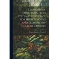 thumbnail image 1 of Elements of Structural and Systematic Botany, for High Schools and Elementary College Courses, 1 of 1