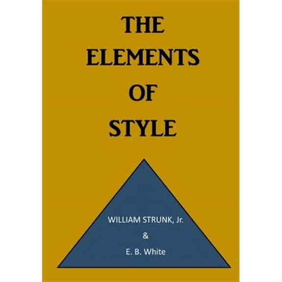The Elements of Style: A Prescriptive American English Writing Style Guide