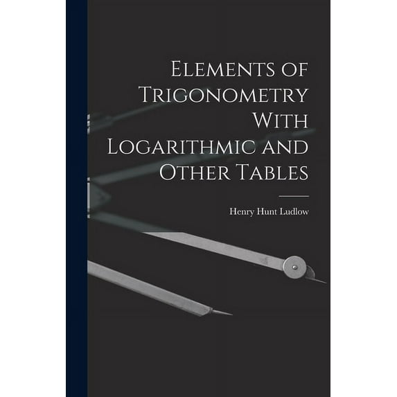Elements of Trigonometry With Logarithmic and Other Tables (Paperback)