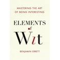 thumbnail image 1 of Elements of Wit: Mastering the Art of Being Interesting, (Paperback), 1 of 1