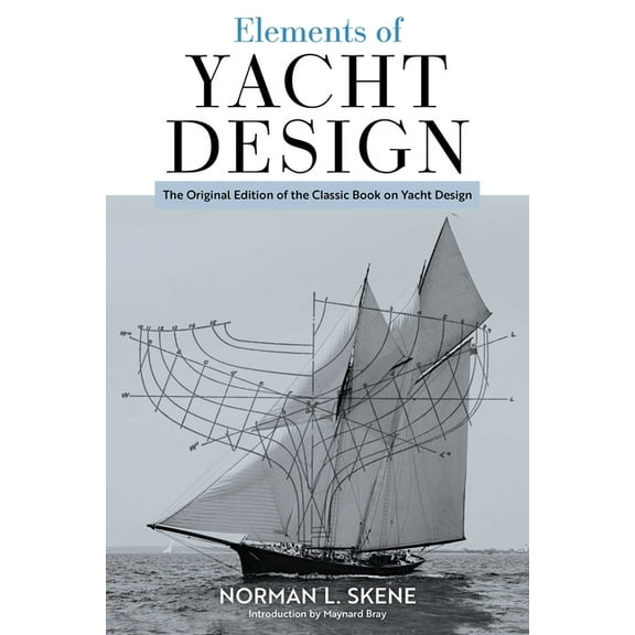 Elements of Yacht Design: The Original Edition of the Classic Book on Yacht Design, (Paperback)