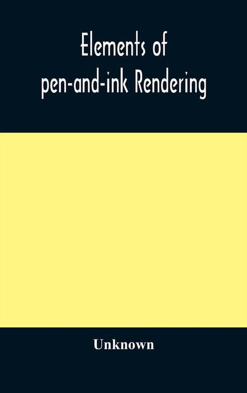 Elements Of Pen-And-Ink Rendering: Rendering With Pen And Brush ...