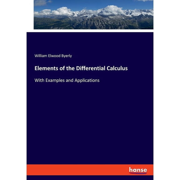 Elements of the Differential Calculus: With Examples and Applications, (Paperback)
