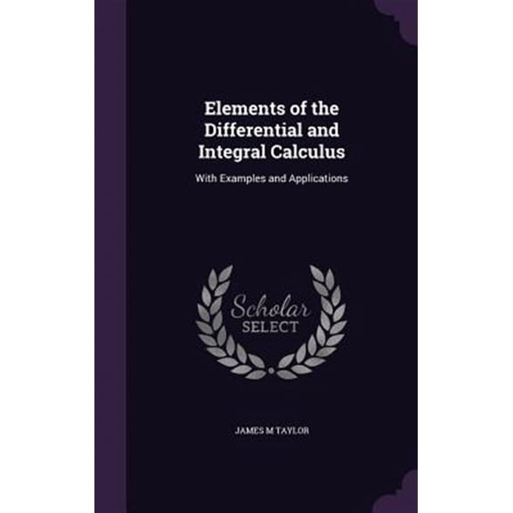 Pre-Owned Elements of the Differential and Integral Calculus : With Examples and Applications (Hardcover)