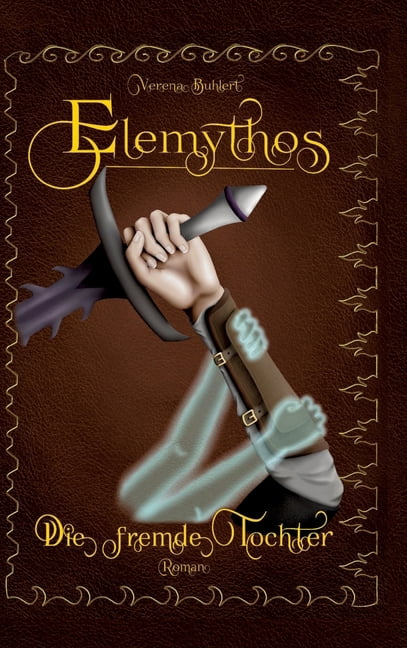 Elemythos - Die fremde Tochter: Fantasy-Roman, (Hardcover)