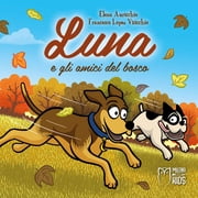 Elena Auricchio,Francesco Lopez Visicchi Lun e gli amici del bosco. Ediz. illustrat Paperback