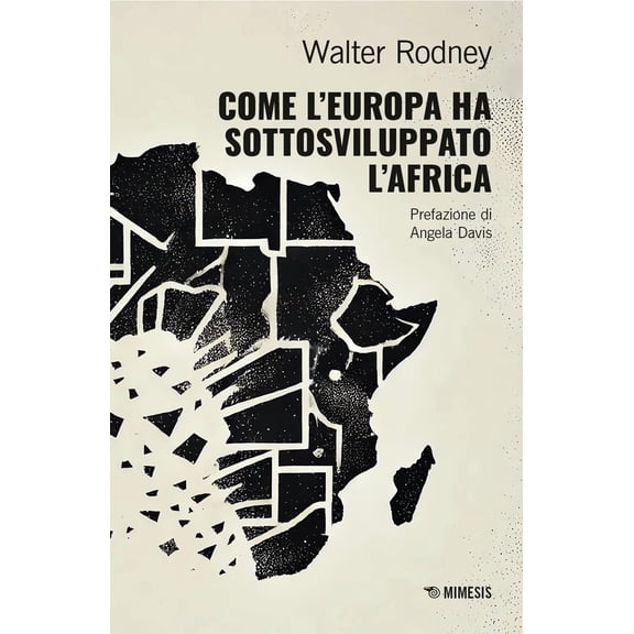 Elena Barreca,Angela Davis,Walter Rodney Come l'Europa ha sottosviluppato l'Africa (Paperback)