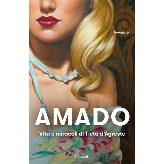 Elena Grechi,Jorge Amado Vita e miracoli di Tieta D'Agreste (Paperback)