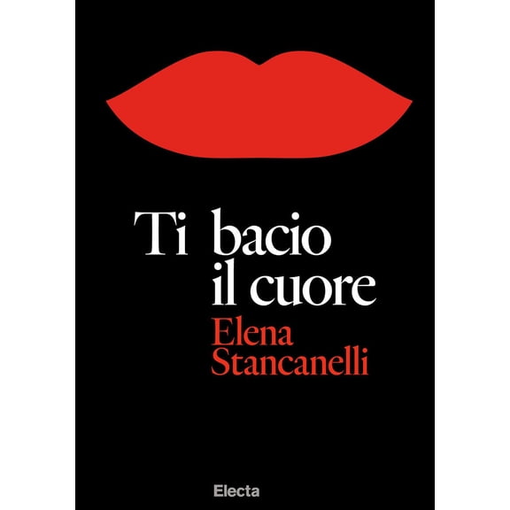 Elena Stancanelli Ti bacio il cuore (Paperback)