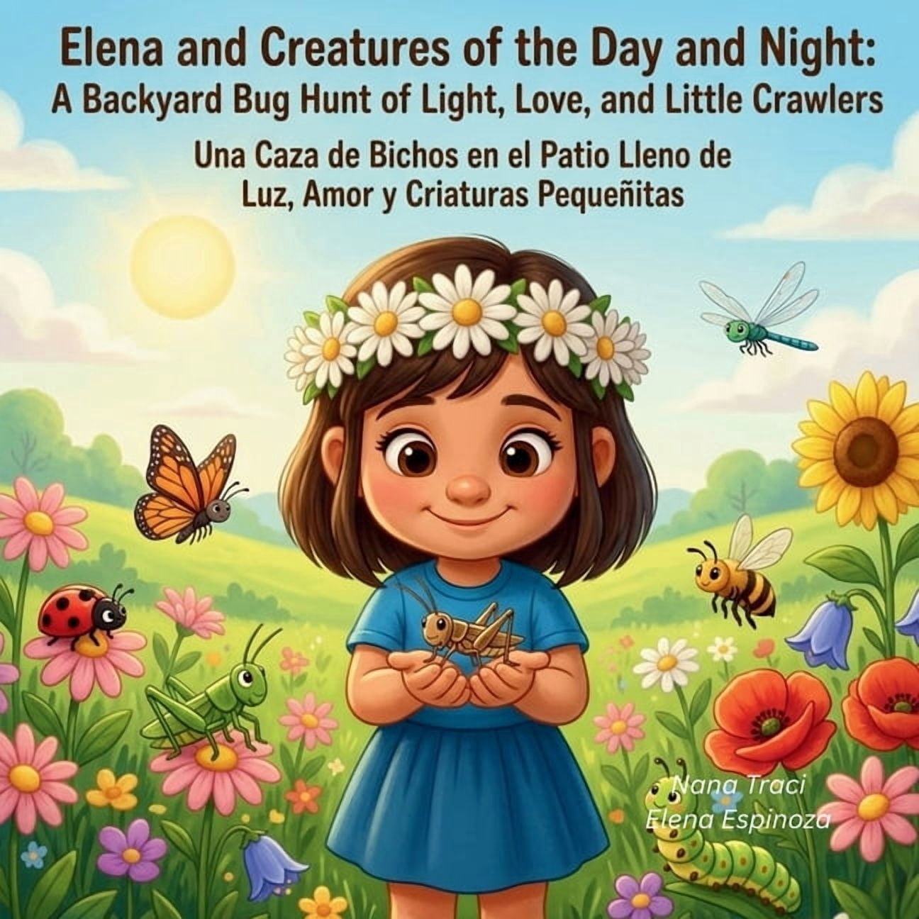 Elena and Creatures of the Day and Night - a Backyard Bug Hunt of Light, Love, and Little Crawlers: Una Caza de Bichos e, (Paperback)