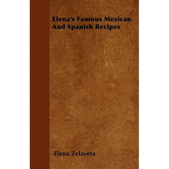 Elena's Famous Mexican And Spanish Recipes, (Hardcover)