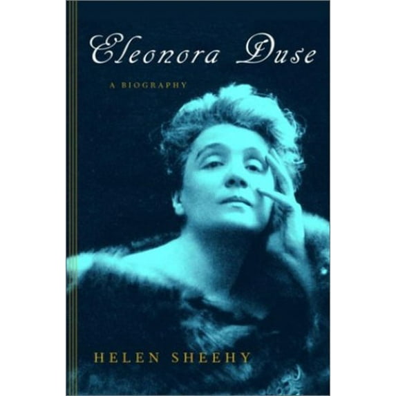 Pre-Owned Eleonora Duse: A Biography (Hardcover) 0375400176 9780375400179