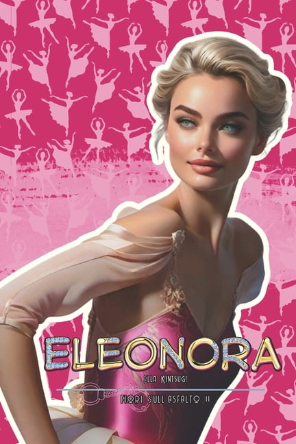 Fiori Sull'asfalto Eleonora: Fiori sull'Asfalto #11, Book 11, (Paperback)