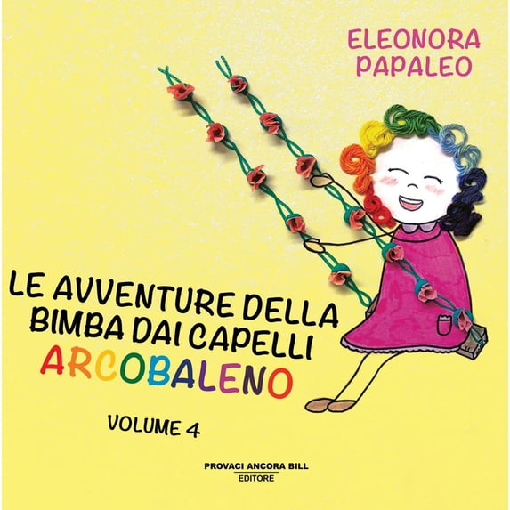 Eleonora Papale Le avventure della bimba dai capelli arcobaleno. Ediz. a colori (Vo (Paperback)
