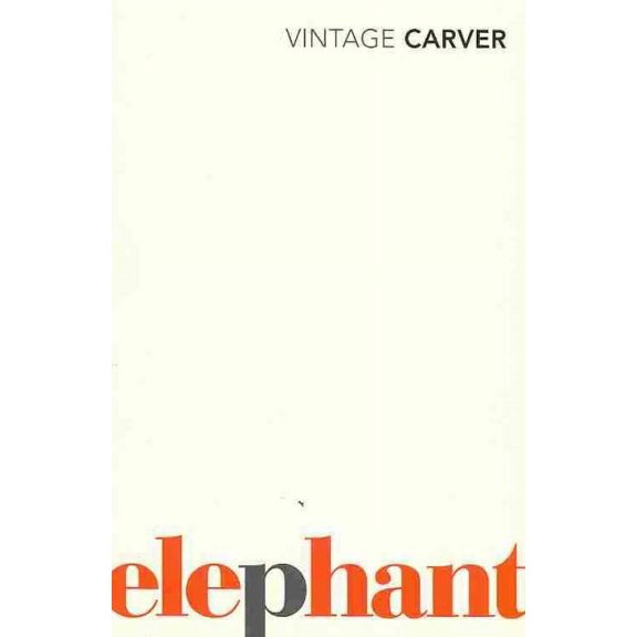 Elephant And Other Stories (Vintage Classics) - Raymond Carver