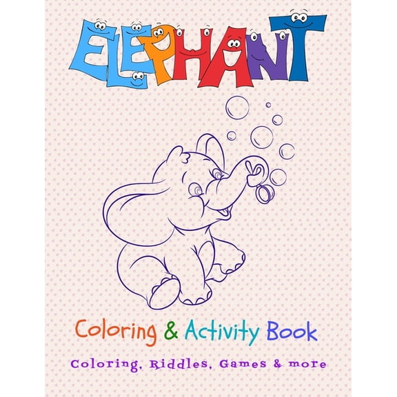 Elephant Coloring & Activity Book: Fun Workbook for Coloring, Games, Riddles & more, (Paperback)