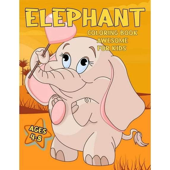 Elephant Coloring Book Awesome For Kids 4-8 (Paperback)