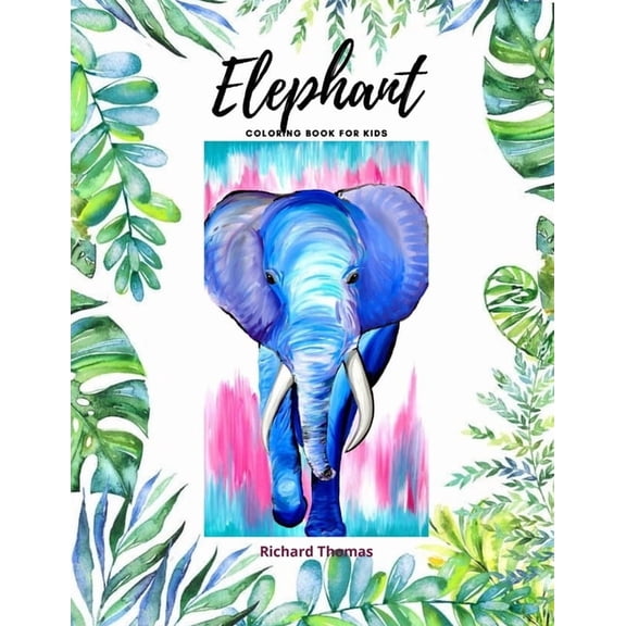 Elephant Coloring Book for Kids: 50 Wonderful Elephant Pages for Coloring Cute Elephant Drawing for Coloring Easy Colori, (Paperback)