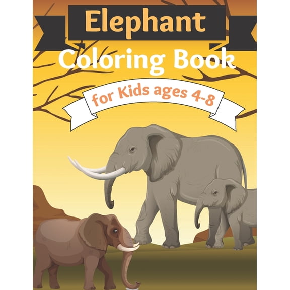 Elephant Coloring Book for Kids ages 4-8 : Cute Animal Coloring Book for Kids With Fun Facts About Elephants, Suitable For Toddlers, Boys & Girls Ages 4-8 Years (Paperback)