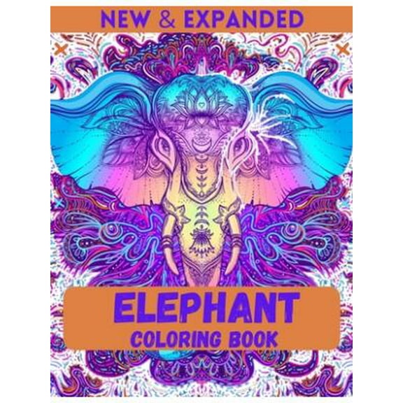 Ahsan Ahmed Elephant Coloring Book (New & Expanded) : An Adult Coloring Book with Beautiful Elephants Designs and Relaxing Patterns