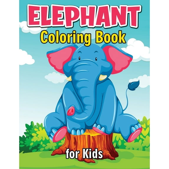 Elephant Coloring Book for Kids: Cute and Fun Coloring Books for Kids, Elephant Coloring Book for Relaxation and Stress , (Paperback)