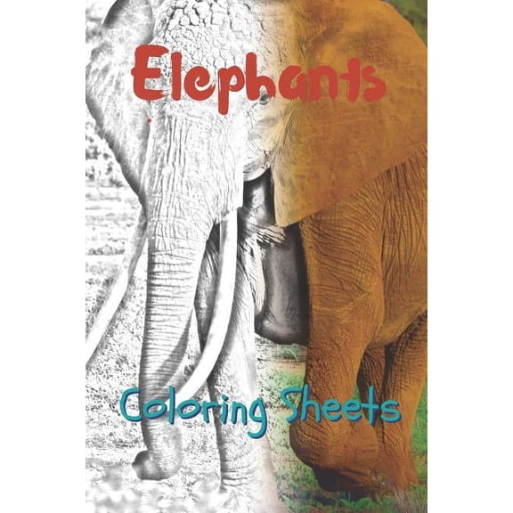 Elephant Coloring Sheets: 30 Elephant Drawings, Coloring Sheets Adults Relaxation, Coloring Book for Kids, for Girls, Volume 8 (Paperback)